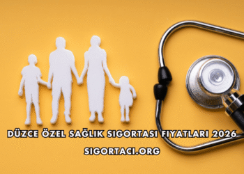 Düzce Özel Sağlık Sigortası Fiyatları 2026