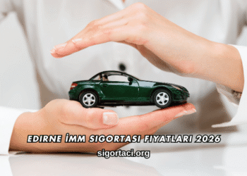 Edirne İMM Sigortası Fiyatları 2026