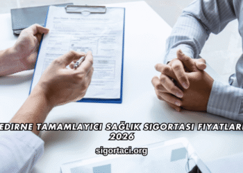 Edirne Tamamlayıcı Sağlık Sigortası Fiyatları 2026