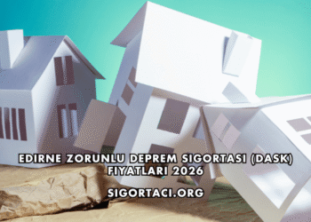 Edirne Zorunlu Deprem Sigortası (DASK) Fiyatları 2026