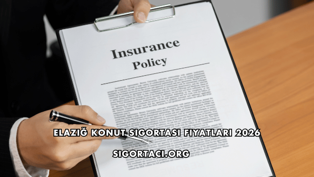 Elazığ Konut Sigortası Fiyatları 2026