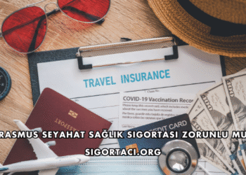 Erasmus Seyahat Sağlık Sigortası Zorunlu mu?