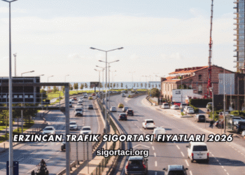 Erzincan Trafik Sigortası Fiyatları 2026