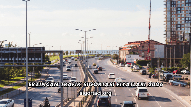 Erzincan Trafik Sigortası Fiyatları 2026