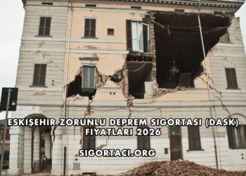 Eskişehir Zorunlu Deprem Sigortası (DASK) Fiyatları 2026