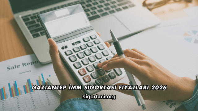 Gaziantep İMM Sigortası Fiyatları 2026