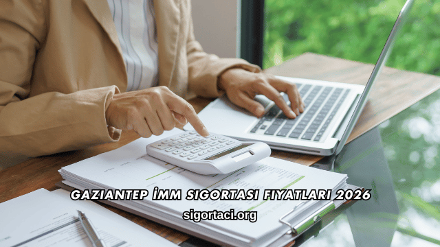 Gaziantep İMM Sigortası Fiyatları 2026