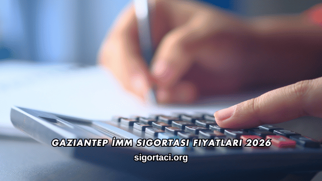 Gaziantep İMM Sigortası Fiyatları 2026