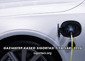 Gaziantep Kasko Sigortası Fiyatları 2026
