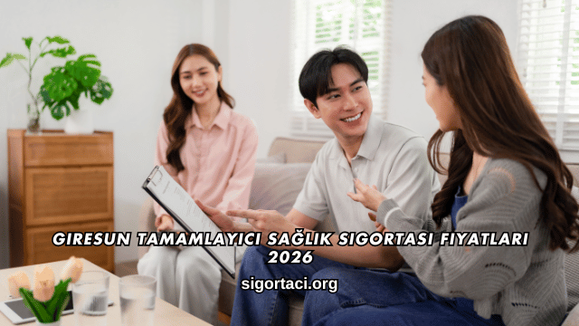 Giresun Tamamlayıcı Sağlık Sigortası Fiyatları 2026