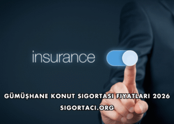 Gümüşhane Konut Sigortası Fiyatları 2026