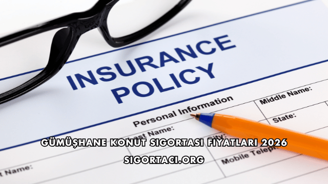 Gümüşhane Konut Sigortası Fiyatları 2026