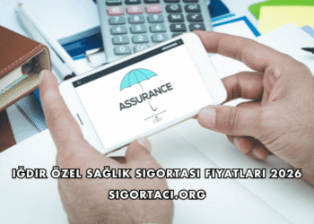 Iğdır Özel Sağlık Sigortası Fiyatları 2026