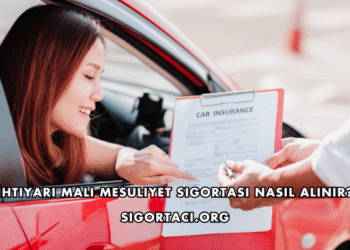 İhtiyari Mali Mesuliyet Sigortası Nasıl Alınır?