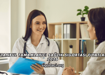 İstanbul Tamamlayıcı Sağlık Sigortası Fiyatları 2026