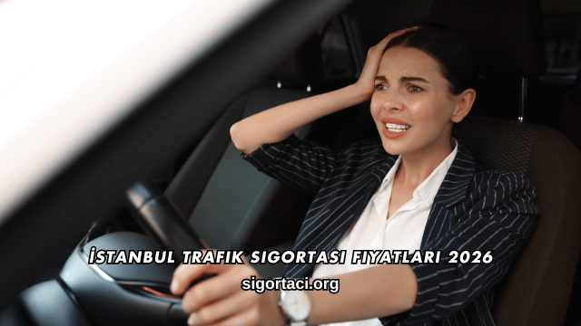 İstanbul Trafik Sigortası Fiyatları 2026