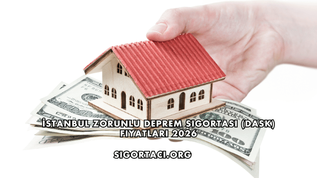 İstanbul Zorunlu Deprem Sigortası (DASK) Fiyatları 2026