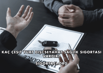 Kaç Çeşit Yurt Dışı Seyahat Sağlık Sigortası Vardır?