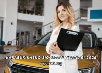 Karabük Kasko Sigortası Fiyatları 2026