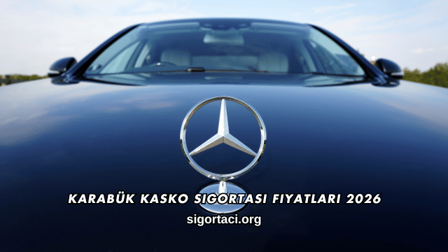 Karabük Kasko Sigortası Fiyatları 2026