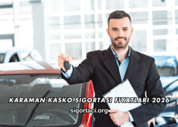 Karaman Kasko Sigortası Fiyatları 2026