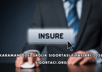Karaman Özel Sağlık Sigortası Fiyatları 2026