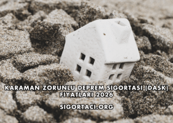 Karaman Zorunlu Deprem Sigortası (DASK) Fiyatları 2026