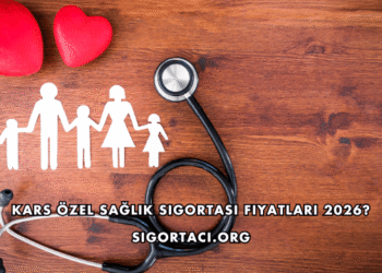 Kars Özel Sağlık Sigortası Fiyatları 2026?