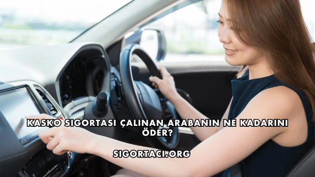 Kasko Sigortası Çalınan Arabanın Ne Kadarını Öder?