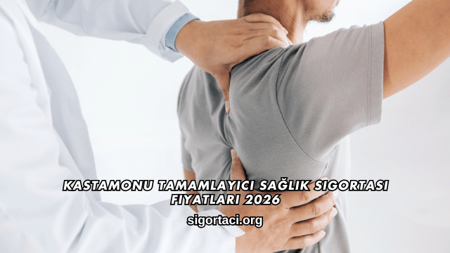 Kastamonu Tamamlayıcı Sağlık Sigortası Fiyatları 2026