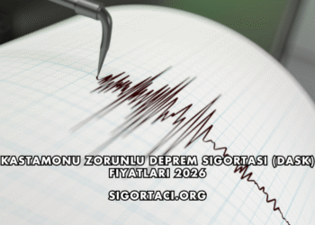 Kastamonu Zorunlu Deprem Sigortası (DASK) Fiyatları 2026