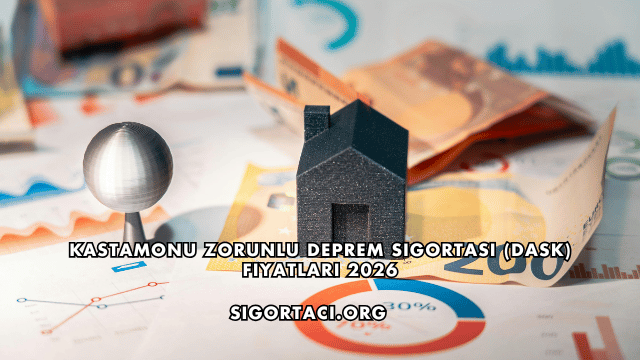 Kastamonu Zorunlu Deprem Sigortası (DASK) Fiyatları 2026