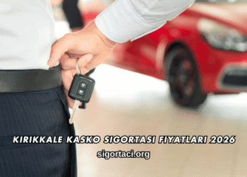 Kırıkkale Kasko Sigortası Fiyatları 2026