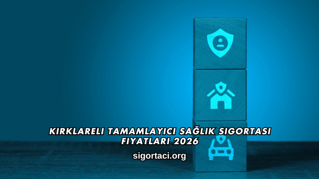 Kırklareli Tamamlayıcı Sağlık Sigortası Fiyatları 2026