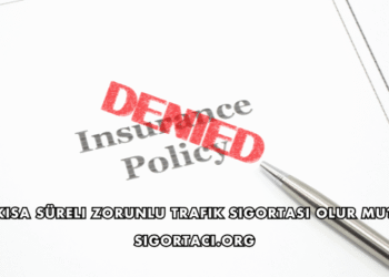 Kısa Süreli Zorunlu Trafik Sigortası Olur mu?