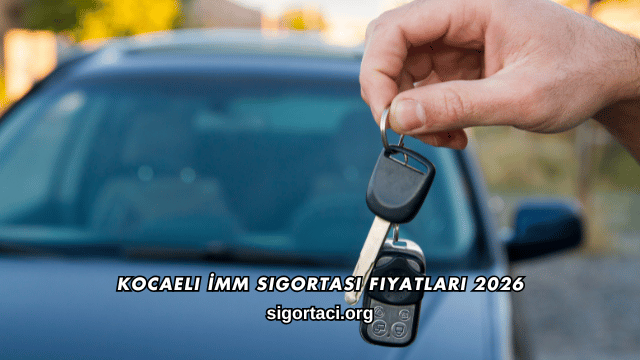Kocaeli İMM Sigortası Fiyatları 2026