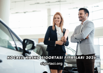 Kocaeli Kasko Sigortası Fiyatları 2026