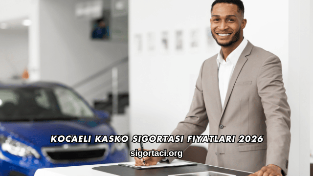 Kocaeli Kasko Sigortası Fiyatları 2026
