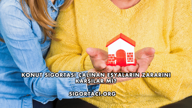 Konut Sigortası Çalınan Eşyaların Zararını Karşılar mı?