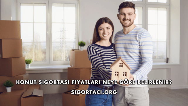 Konut Sigortası Fiyatları Neye Göre Belirlenir?