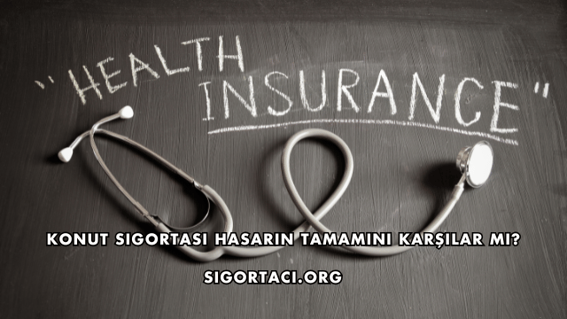 Konut Sigortası Hasarın Tamamını Karşılar mı?