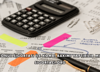 Konut Sigortası İle Kombi Bakımı Yaptırılır mı?