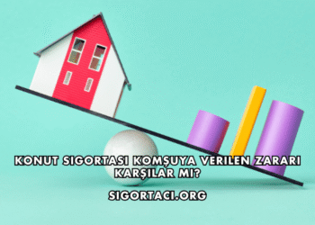 Konut Sigortası Komşuya Verilen Zararı Karşılar mı?