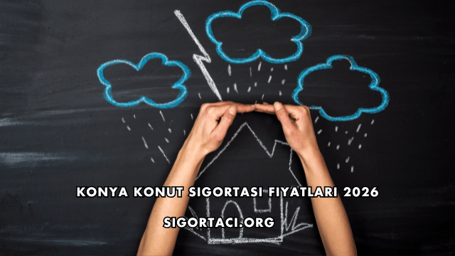 Konya Konut Sigortası Fiyatları 2026