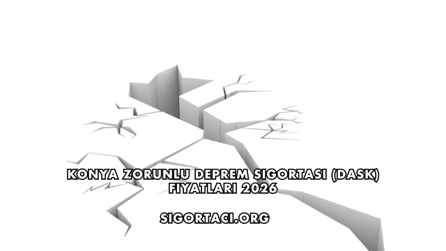 Konya Zorunlu Deprem Sigortası (DASK) Fiyatları 2026