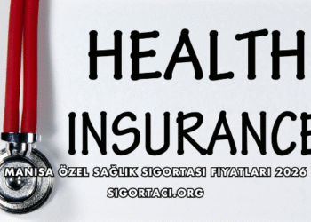Manisa Özel Sağlık Sigortası Fiyatları 2026