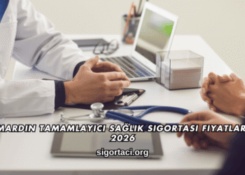 Mardin Tamamlayıcı Sağlık Sigortası Fiyatları 2026
