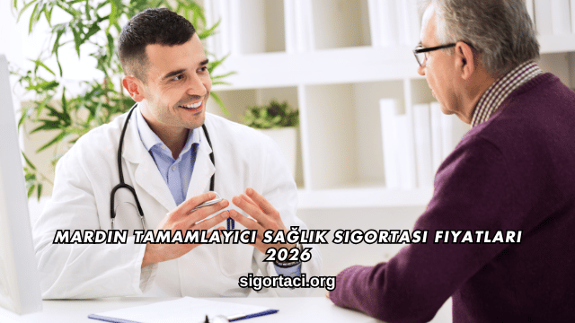 Mardin Tamamlayıcı Sağlık Sigortası Fiyatları 2026