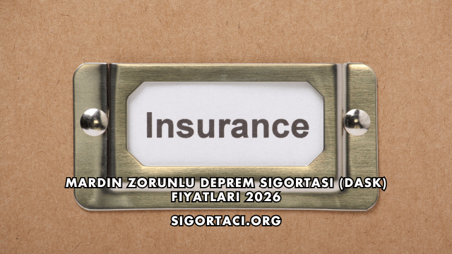 Mardin Zorunlu Deprem Sigortası (DASK) Fiyatları 2026