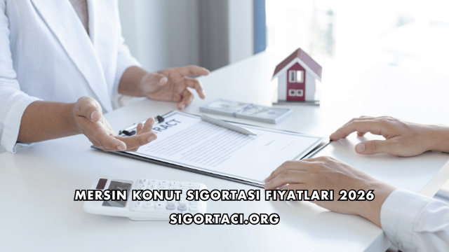 Mersin Konut Sigortası Fiyatları 2026